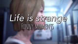 LIFE IS STRANGE [funny moments]