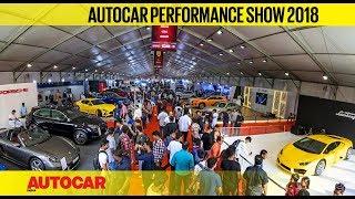 Autocar Performance Show 2018 - Highlights of the Show | Report | Autocar India