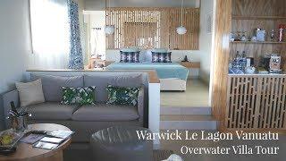 Warwick Le Lagon Vanuatu | NEW Overwater Villa Room Tour | Lux Life