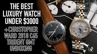 Why The Tudor Date-Day Is The Best $3000 Luxury Watch & Christopher Ward C65 Trident GMT Unboxing