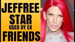 JEFFREE STAR EX FRIENDS USED HIM FOR CONNECTIONS