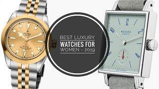 The Best Luxury Watches for Women - 2019 | Armand The Watch Guy