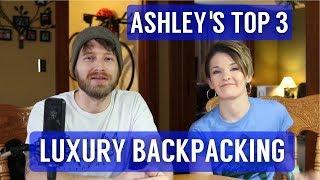 Top 3 Backpacking Luxury Item Tag - Female Edition