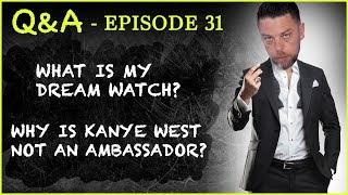 Q&A 31: My Super High-End Dream Watch? Did the Watch Wars Begin? Kanye + Lebron vs Clooney + Phelps!