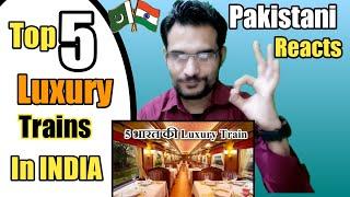 TOP 5 India's Luxury Trains भारत के 5 विलासित रेल | By Pakistani Reacts | Reactions 2018