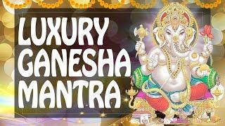 Powerful Ganesh Mantra for Luck & Luxury - Great Indian Singing $ Money mantra