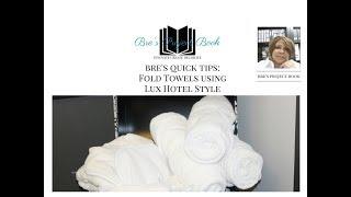 Bre's Quick Tips:  How to Fold Bath Towels Using Lux Hotel Style