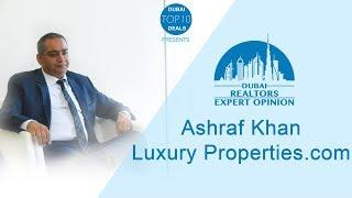Ashraf Khan's views on Dubai Real Estate Market, specially on luxury properties and Downtown.