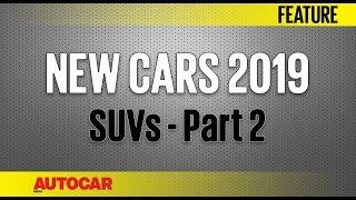 New Cars for 2019 | SUVs - Part 2 | Autocar India