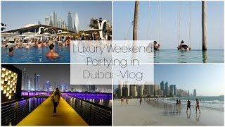 Luxury Long Weekend Partying in Dubai | Travel Vlog | Lux Life