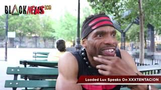 Loaded Lux Speaks On XXXTENTACION