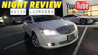 NIGHT REVIEW - The Buick LaCrosse CXL ( American Luxury for $6000 CASH ) In Depth Tour at Nite