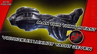 Gotta Go Fast... Victorieux Luxury Yacht Review | EVE Online