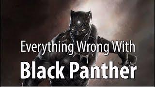 Everything Wrong With Black Panther In 17 Minutes Or Less