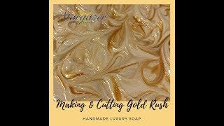 Making & Cutting Gold Rush Luxury Cold Process Soap