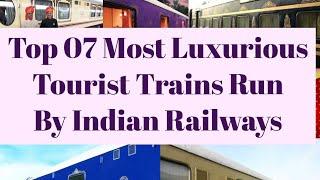 Top 07Most Luxurious Tourist Train Run by Indian Railways|| Luxury Trains India